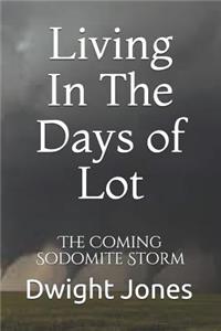 Living in the Days of Lot: The Coming Sodomite Storm