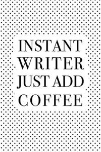 Instant Writer Just Add Coffee