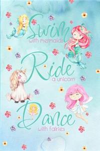 Swim with Mermaids, Ride a Unicorn, Dance with Fairies