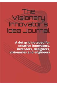 The Visionary Innovator's Idea Journal