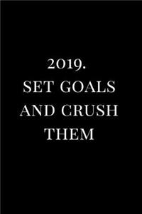 2019. Set Goals and Crush Them