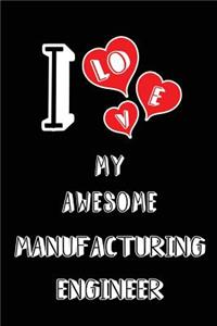I Love My Awesome Manufacturing Engineer
