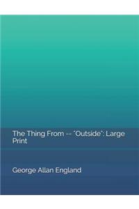 The Thing from -- Outside