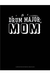 Drum Major Mom: Composition Notebook: Wide Ruled