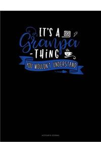 Its a Grandpa Thing You Wouldn't Understand