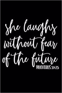 She Laughs Without Fear of the Future Proverbs 31