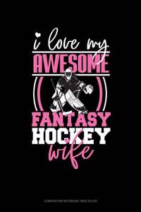 I Love My Awesome Fantasy Hockey Wife