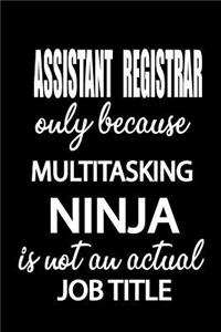 Assistant Registrar Only Because Multitasking Ninja Is Not an Actual Job Title