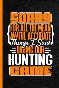 Sorry for All the Mean Awful Accurate Things I Said During Our Hunting Game