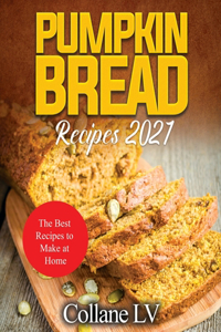 Pumpkin Bread Recipes 2021