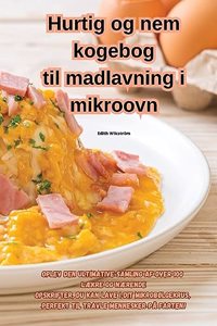 Hurtig og nem kogebog til madlavning i mikroovn