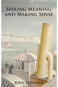 Seeking Meaning and Making Sense