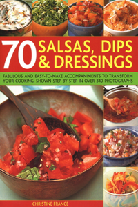 70 Salsas, Dips & Dressings