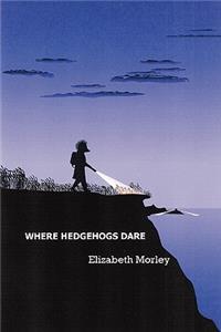 Where Hedgehogs Dare