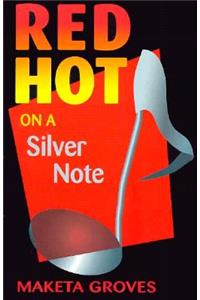 Red Hot on a Silver Note