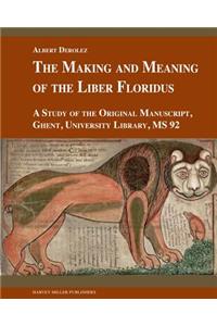 The Making and Meaning of the Liber Floridus