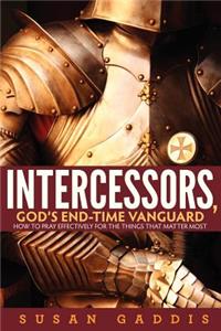 Intercessors, God's End-time Vanguard