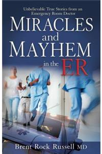 Miracles and Mayhem in the ER