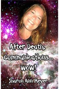 After Death, Communications...WOW!