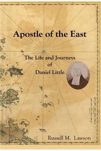 Apostle of the East: The Life and Journeys of Daniel Little