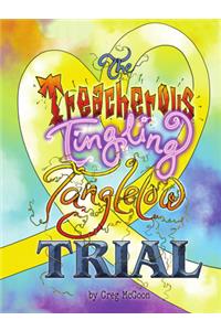 Treacherous Tingling Tanglelow Trial