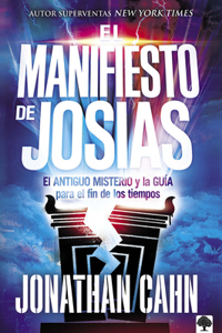 Manifiesto de Josías: El Antiguo Misterio Y La Guía Para El Fin de Los Tiempo S / The Josiah Manifesto: The Ancient Mystery & Guide for the End Times