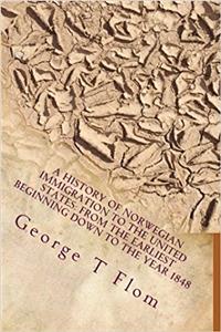 A History of Norwegian Immigration to the United States: From the Earliest Beginning Down to the Year 1848