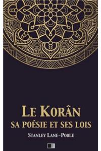 Le Korân, sa poésie et ses lois
