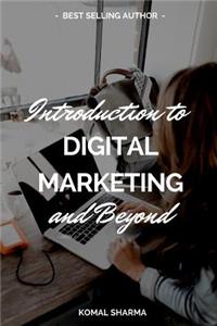 Introduction to Digital Marketing and Beyond