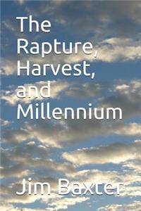 Rapture, Harvest, and Millennium