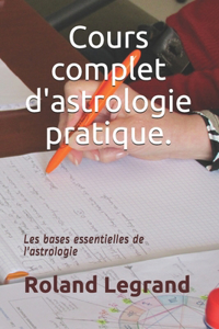 Cours complet d'astrologie pratique: Selon ABLAS