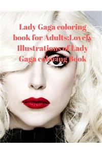 Lady Gaga Coloring Book for Adults: Lovely Illustrations of Lady Gaga Coloring Book