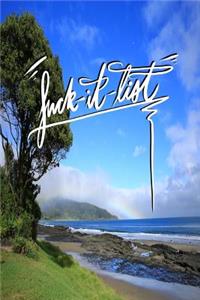 Fuck it List