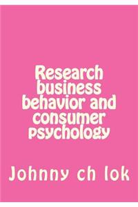 Research Business Behavior and Consumer Psychology