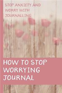 How to Stop Worrying Journal