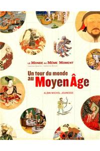 Le Monde Au Meme Moment: Un Tour Du Monde Au Moyen Age