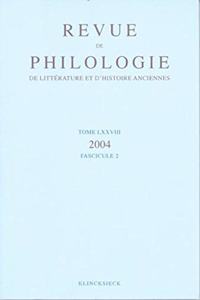 Revue de Philologie, de Litterature Et d'Histoire Anciennes Volume 78