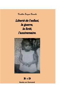 Liberté de l'enfant, la guerre, la forêt, l'anniversaire