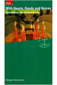 With Hearts, Hands and Voices: Spirituality for Everyday Life