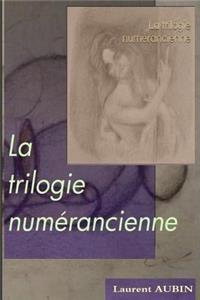 La trilogie numerancienne: ou les peregrinations de l'ange cretin
