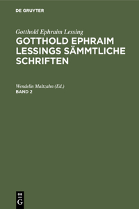 Gotthold Ephraim Lessing: Gotthold Ephraim Lessings Sämmtliche Schriften. Band 2