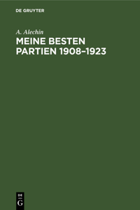 Meine Besten Partien 1908-1923