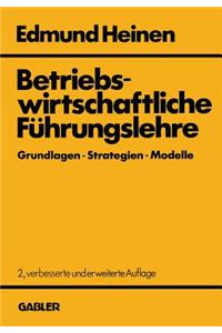 Betriebswirtschaftliche Führungslehre Grundlagen — Strategien — Modelle