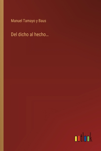 Del dicho al hecho...