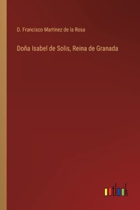 Doña Isabel de Solis, Reina de Granada