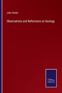 Observations and Reflections on Geology