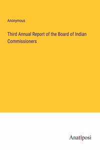 Third Annual Report of the Board of Indian Commissioners