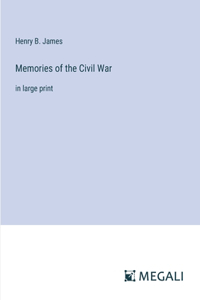 Memories of the Civil War: in large print