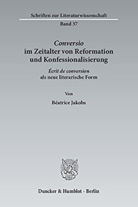 Conversio Im Zeitalter Von Reformation Und Konfessionalisierung