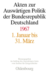 Akten Zur Auswärtigen Politik Der Bundesrepublik Deutschland 1967